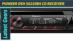 Pioneer DEH S6220BS CD Receiver - Short Review