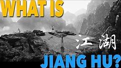 So What is Jiang Hu? And Wu Xia and All That?