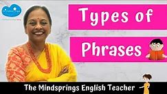 Types of Phrases | Usage with examples | Difference between Phrases & Clauses | English Grammar