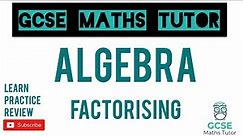 Factorising (Higher & Foundation) | GCSE Maths Tutor