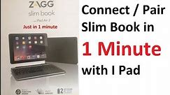 How to pair Zagg Slim Book for Ipad.Connect zagg slim book to ipad