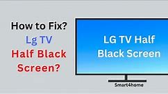 How to Fix LG TV When Half the Screen Goes Black? [ LG TV Half Screen Dark: Fix in Minutes? ]