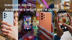 Galaxy A33 | A53 5G: Awesome's what we're doing | Samsung