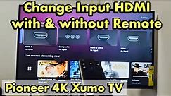 Pioneer 4K Smart Xumo TV: How to Change HDMI Input with & without Remote
