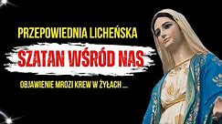 Objawienie Licheńskie – Matka Boska objawiła się w Polsce! Szatan jest wśród nas?