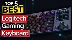 ✅ TOP 5 Best Logitech Gaming Keyboard [ 2023 Buyer's Guide ]