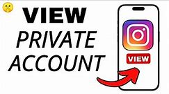 How to View Private Account Without Following Them on Instagram (LATEST UPDATE 2024)