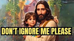 DON'T IGNORE ME PLEASE || GOD'S MESSAGE FOR YOU TODAY