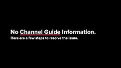Troubleshoot No Channel Guide Information