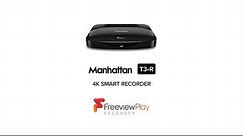 Manhattan T3•R Freeview Play 4K Smart Recorder Overview