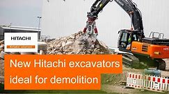 New Hitachi crawler excavators ideal for demolition