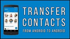 How To Transfer Contacts From Android To Android [FAST and EASY]