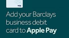 A quicker and easy way to add your Barclays business debit card to Apple Pay using the Barclays app.