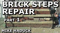 BRICK STEPS REPAIR (Part 1) Mike Haduck