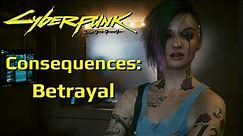 Consequences of Betrayal & Ignoring the Mission Objectives in Cyberpunk 2077