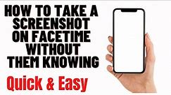 how to take a screenshot on facetime without them knowing