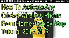 How To Activate Any Cricket Wireless Phone From Home Step by Step Tutorial 2017 MTR