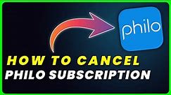 How to Cancel Philo Subscription