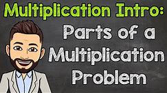 Parts of a Multiplication Problem: Factors, Partial Products, & Product | Math with Mr. J