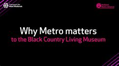 Why Metro Matters: to the Black Country Living Museum