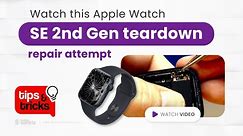 Apple Watch SE 2nd Gen Teardown - repair attempt (Tips and Tricks #92)