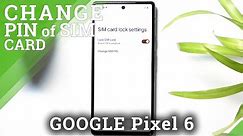 How to Change SIM PIN on GOOGLE Pixel 6 – Manage Security Settings