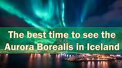 The best time to see Aurora Borealis in Iceland