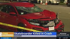 Skateboarder hit and killed in Anaheim