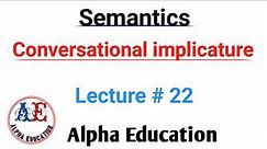 What is Conversational Implicature | lec # 22 | Alpha Education #linguistics #semantics