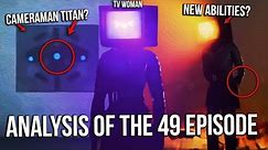 TV WOMAN! RETURN CAMERAMAN TITAN!? Analysis of 49 episode of skibidi toilet! Skibidi Toilet Theory!