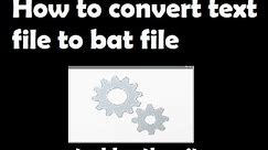 How to convert text file to bat file | How To Convert a .txt File into a .bat File