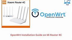 OpenWrt Installation Guide on Mi Router 4C | Supercharge Your Home Network!