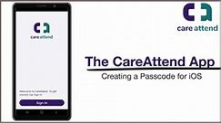 Creating a Passcode for the CareAttend App - iOS