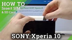 How to Insert SIM and SD Card in SONY Xperia 10 - Open Slot / Set Up SIM & SD