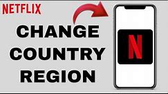 How to Change Region in Netflix