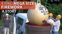 420kg Giant Firework Shell Story | The YONSHAKUDAMA ★ ONLY in JAPAN