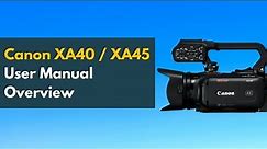 Canon XA40/XA45 - User Manual Walkthrough (Canon XA Series Camcorders)