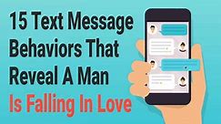 15 Text Message Behaviors That Reveal A Man Is Falling In Love