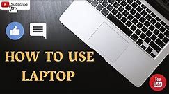 How To Use Laptop For Beginners || Basic Introduction Of Latest Laptop || Laptop Ko Kaise Use Kare