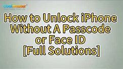 How to Unlock iPhone Without Passcode or Face ID in 4 Ways