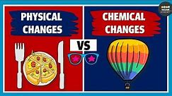 Physical Changes and Chemical Changes | Chemistry