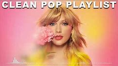 1 Hour Clean Pop Songs Playlist 🎧 Clean Pop Playlist 2023 🎶 Clean Pop Music Mix 🎵 Clean Pop Mix