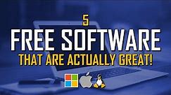 5 Free Software That Are Actually Great!