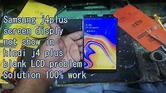 Samsung J4plus display not working solution in hindi || samsung j4 plus blank LCD problem
