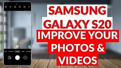 Samsung Galaxy S20 How To Set Up & Improve The Camera's Phone & Video Quality