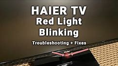 Haier TV Red Light Blinking | 5-Min Troubleshooting