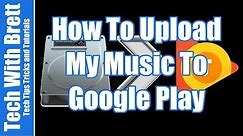 How To Upload Music To Google Play Music