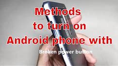Tips to turn on android phone with broken power button 2024
