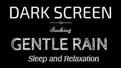 Gentle RAIN Sounds for Sleeping Dark Screen - Sleep and Relaxation - Rain & Thunder Black Screen