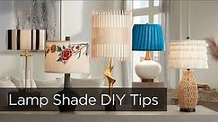 Top 5 DIY Lamp Shade Styles - Tips from Lamps Plus